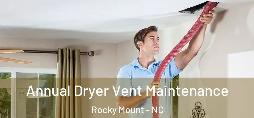  Annual Dryer Vent Maintenance Rocky Mount - NC