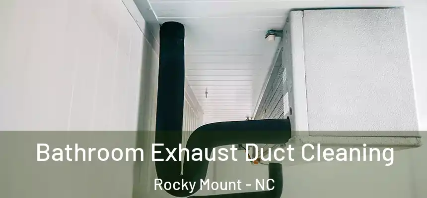  Bathroom Exhaust Duct Cleaning Rocky Mount - NC