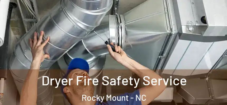  Dryer Fire Safety Service Rocky Mount - NC
