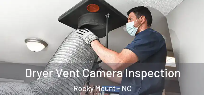  Dryer Vent Camera Inspection Rocky Mount - NC