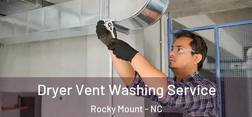 Dryer Vent Washing Service Rocky Mount - NC