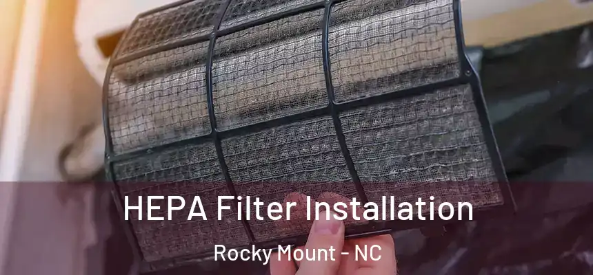 HEPA Filter Installation Rocky Mount - NC