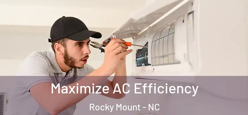  Maximize AC Efficiency Rocky Mount - NC