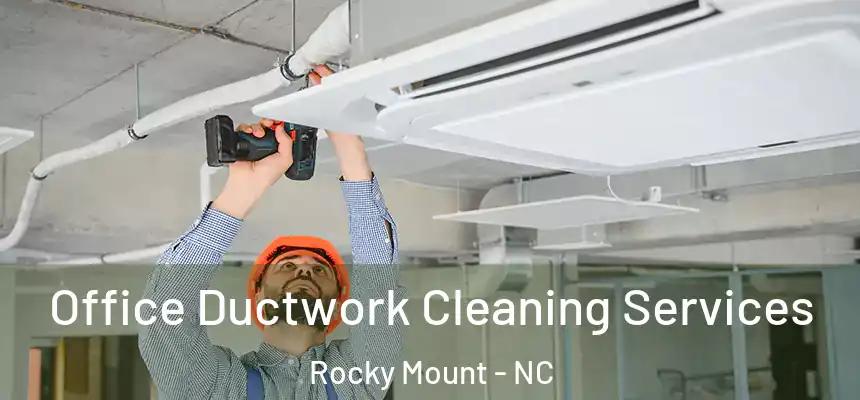  Office Ductwork Cleaning Services Rocky Mount - NC