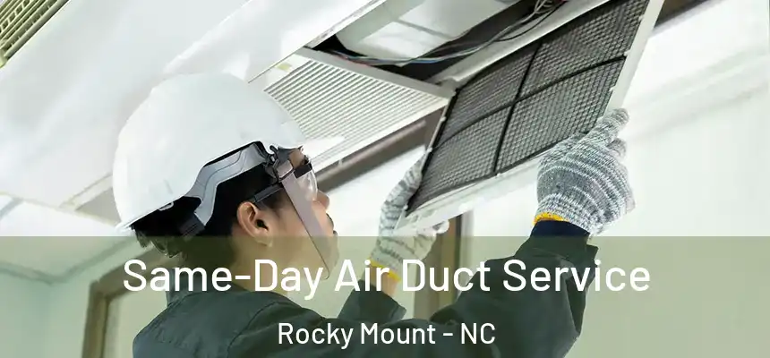  Same-Day Air Duct Service Rocky Mount - NC
