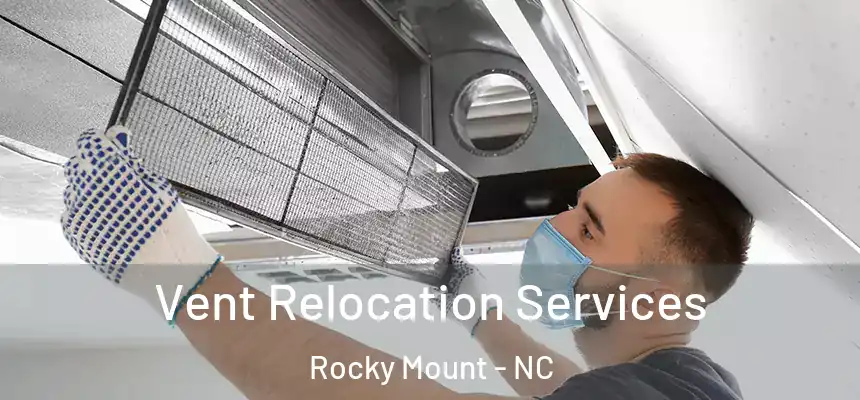  Vent Relocation Services Rocky Mount - NC