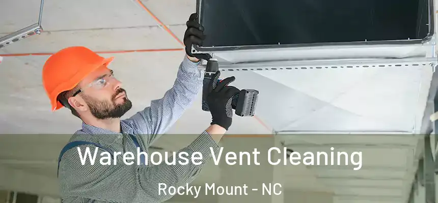  Warehouse Vent Cleaning Rocky Mount - NC